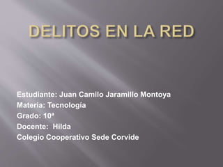 Estudiante: Juan Camilo Jaramillo Montoya
Materia: Tecnología
Grado: 10ª
Docente: Hilda
Colegio Cooperativo Sede Corvide
 