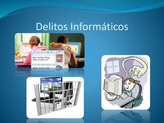 Delitos Informáticos
 