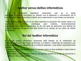 Alterar o dar un mal uso a sistemas o software, alterar o reescribir códigos con propósitos fraudulentos. Impacto de los delitos informáticosImpacto a Nivel General	En los años recientes las redes de computadoras han crecido de manera asombrosa. Hoy en día, el número de usuarios que se comunican, hacen sus compras, pagan sus cuentas, realizan negocios y hasta consultan con sus médicos online supera los 200 millones, comparado con 26 millones en 1995.A medida que se va ampliando la Internet, asimismo va aumentando el uso indebido de la misma. Los denominados delincuentes cibernéticos se pasean a su aire por el mundo virtual, incurriendo en delitos tales como el acceso sin autorización o " piratería informática", el fraude, el sabotaje informático, la trata de niños con fines pornográficos y el acecho. Los delincuentes de la informática son tan diversos como sus delitos; puede tratarse de estudiantes, terroristas o figuras del crimen organizado. Estos delincuentes pueden pasar desapercibidos a través de las fronteras, ocultarse tras incontables "enlaces" o simplemente desvanecerse sin dejar ningún documento de rastro. Pueden despachar directamente las comunicaciones o esconder pruebas delictivas en "paraísos informáticos" - o sea, en países que carecen de leyes o experiencia para seguirles la pista.