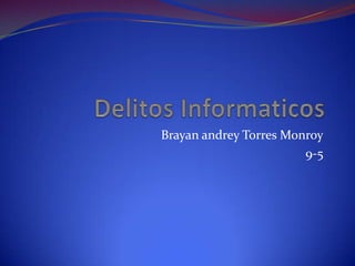 Brayan andrey Torres Monroy
9-5
 