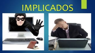 IMPLICADOS
 