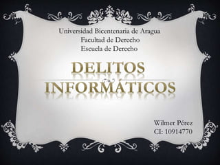 Wilmer Pérez
CI: 10914770
Universidad Bicentenaria de Aragua
Facultad de Derecho
Escuela de Derecho
 
