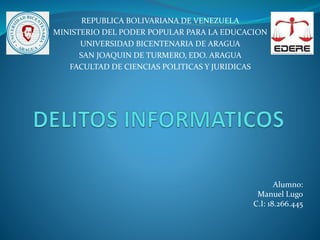 REPUBLICA BOLIVARIANA DE VENEZUELA
MINISTERIO DEL PODER POPULAR PARA LA EDUCACION
UNIVERSIDAD BICENTENARIA DE ARAGUA
SAN JOAQUIN DE TURMERO, EDO. ARAGUA
FACULTAD DE CIENCIAS POLITICAS Y JURIDICAS
Alumno:
Manuel Lugo
C.I: 18.266.445
 