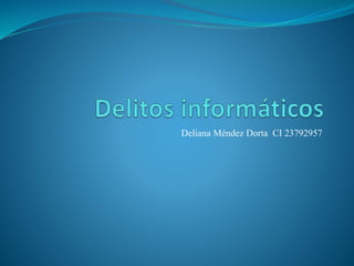 Deliana Méndez Dorta CI 23792957
 
