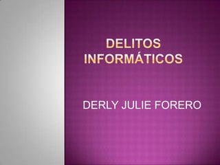 DERLY JULIE FORERO
 