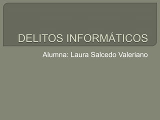 Alumna: Laura Salcedo Valeriano
 