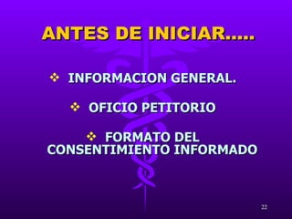 INFORMACION GENERAL. OFICIO PETITORIO FORMATO DEL CONSENTIMIENTO INFORMADO ANTES DE INICIAR….. 