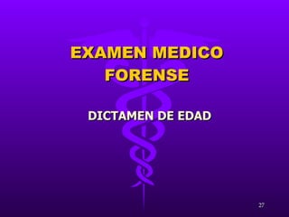 EXAMEN MEDICO FORENSE DICTAMEN DE EDAD 