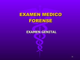EXAMEN MEDICO FORENSE EXAMEN GENITAL 