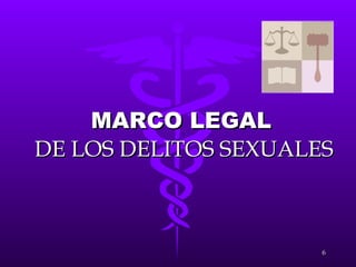 MARCO LEGAL   DE LOS DELITOS SEXUALES 