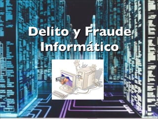 Delito y Fraude Informático 