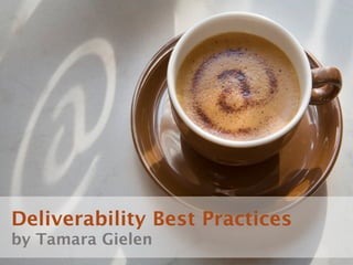 Deliverability Best Practices
by Tamara Gielen
 