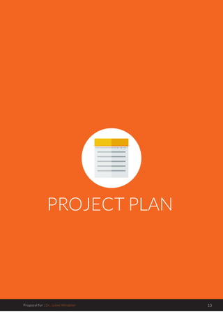 Plan Plus | Find. Plan. Pay.
Proposal for : Dr. Jaime Windeler 13
PROJECT PLAN
 
