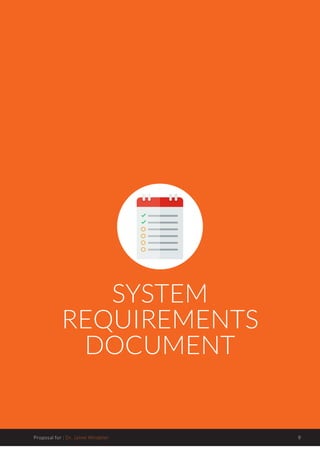 Plan Plus | Find. Plan. Pay.
Proposal for : Dr. Jaime Windeler 9
SYSTEM
REQUIREMENTS
DOCUMENT
 