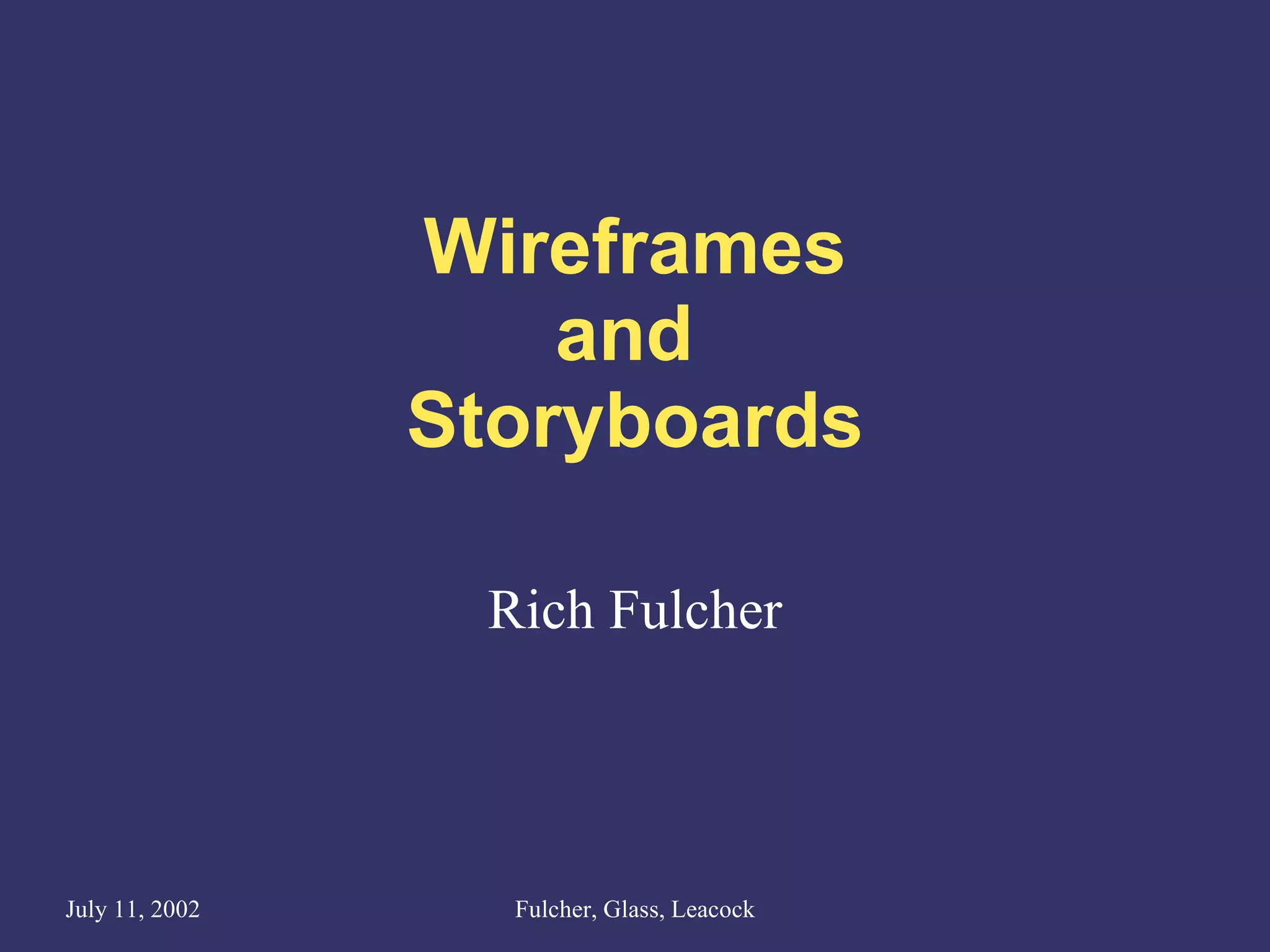 Wireframes and  Storyboards Rich Fulcher 