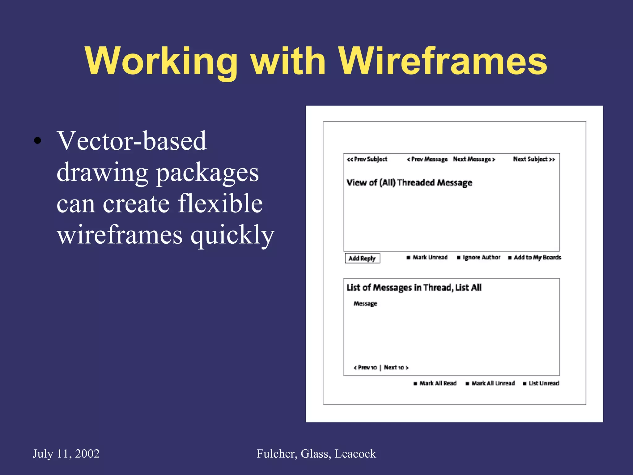 Working with Wireframes Vector-based drawing packages can create flexible wireframes quickly 