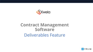 Contract Management Software
Deliverables Feature
 