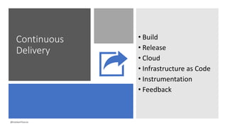Continuous
Delivery
• Build
• Release
• Cloud
• Infrastructure as Code
• Instrumentation
• Feedback
@EstebanFGarcia
 