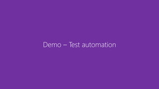 Demo – Test automation
 