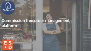 Commission free order management
platform
A product of
 