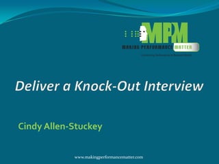 Cindy Allen-Stuckey

            www.makingperformancematter.com
 