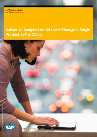 SAP Solution in Detail
SAP Cloud for Analytics
Deliver All Analytics for All Users Through a Single
Product in the Cloud
©2016SAPSEoranSAPaffiliatecompany.Allrightsreserved.
 