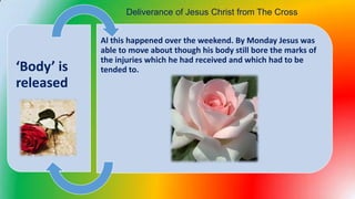 Deliverance of jesus christ from the cross | PPTX