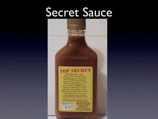 Secret Sauce
 