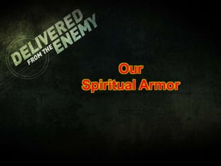 Our
Spiritual Armor
 