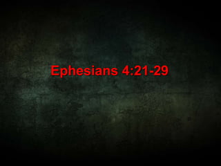Ephesians 4:21-29
 