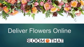 Deliver Flowers Online
 