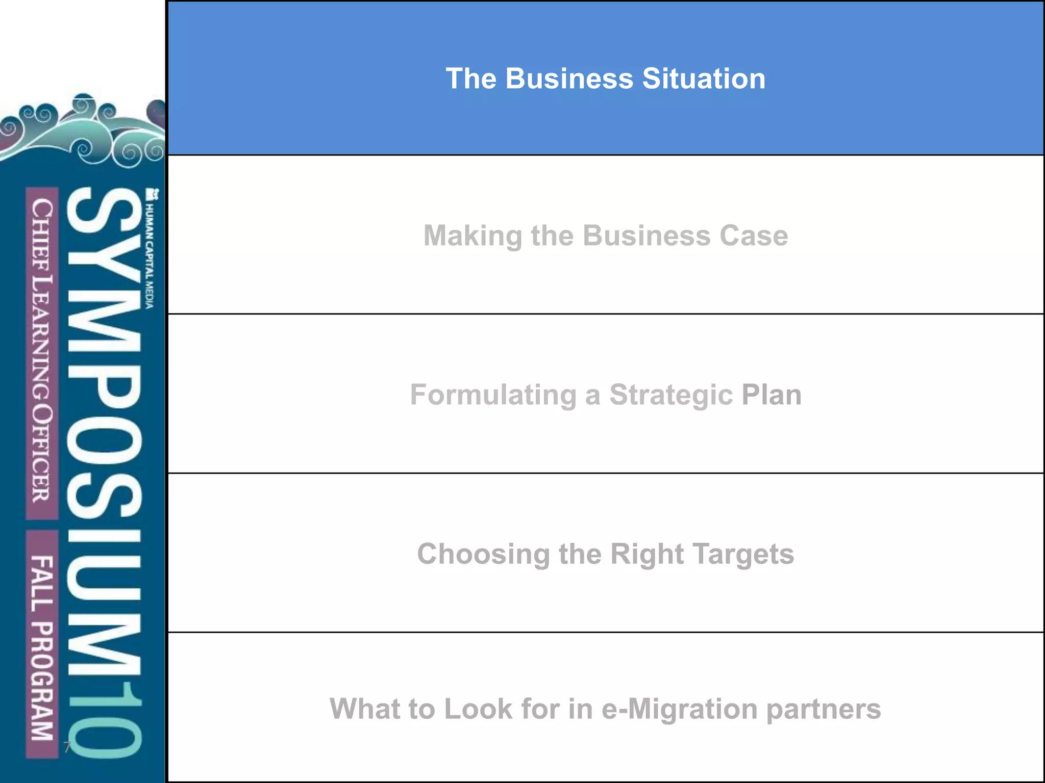 7
The Business Situation
Making the Business Case
Formulating a Strategic Plan
Choosing the Right Targets
What to Look for in e-Migration partners
 