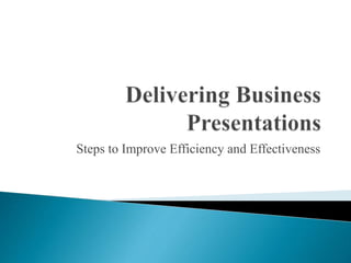 Steps to Improve Efficiency and Effectiveness
 