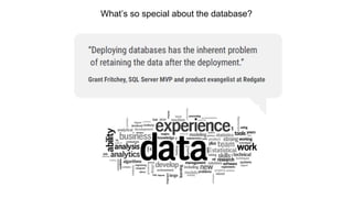 What’s so special about the database?
 