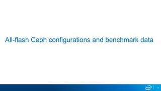 9
All-flash Ceph configurations and benchmark data
 