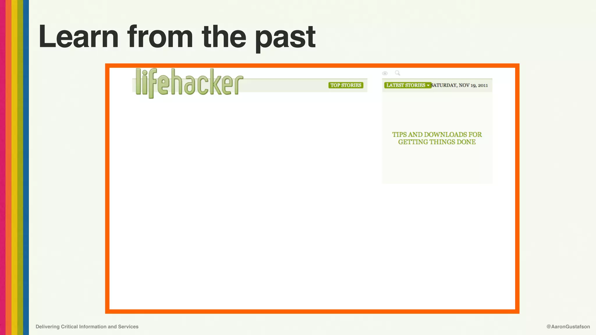 Delivering Critical Information and Services @AaronGustafson
Learn from the past
 