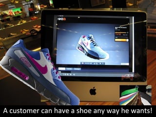 A customer can have a shoe any way he wants!
 
