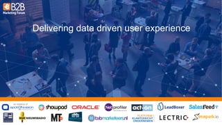 an initiative of:
Delivering data driven user experience
 