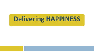 Delivering HAPPINESS 