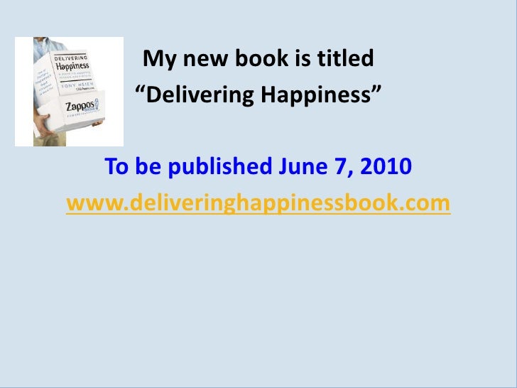 delivering happiness by tony hsieh delivering happiness by tony hsieh