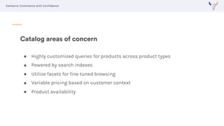Centarro: Commerce with Confidence
GraphQL & Search API
! GraphQL has Search API integration
through a contributed module
...