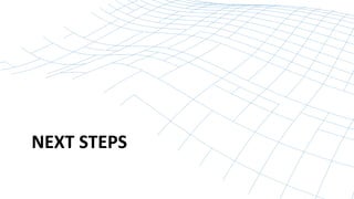 NEXT STEPS 
 