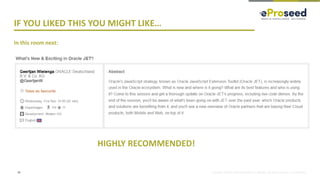 Copyright © 2018, eProseed and/or its affiliates. All rights reserved. | Confidential
IF YOU LIKED THIS YOU MIGHT LIKE…
38
In this room next:
HIGHLY RECOMMENDED!
 