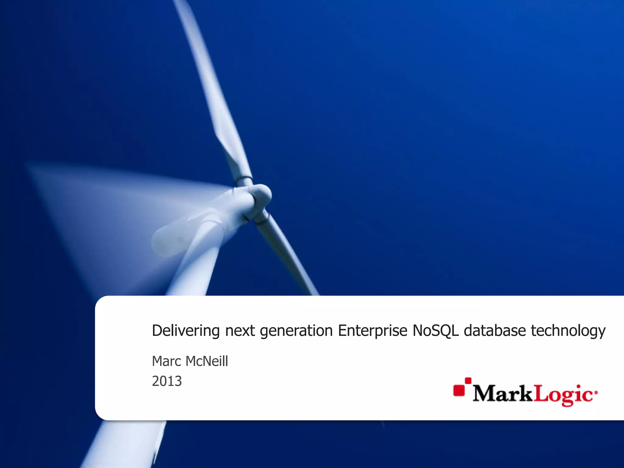 Delivering next generation Enterprise NoSQL database technology Marc McNeill 2013 