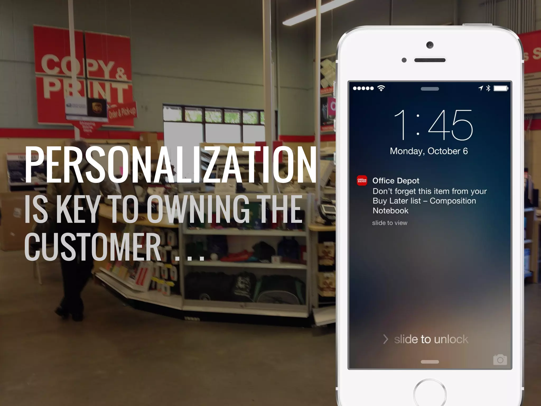 PERSONALIZATION 
IS KEY TO OWNING THE 
CUSTOMER . . . 
 