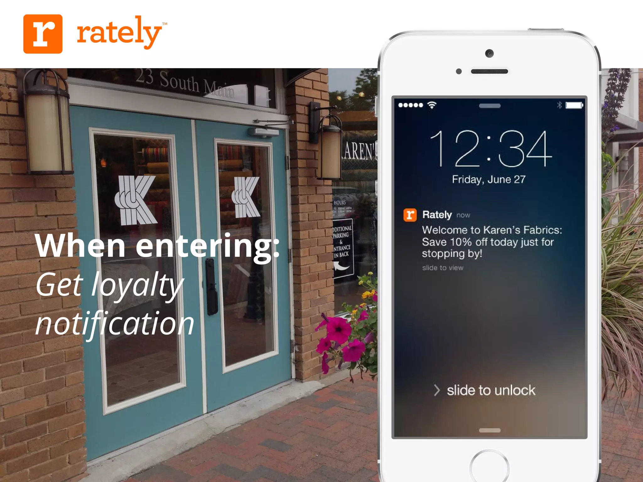 When entering: 
Get loyalty 
notification 
 