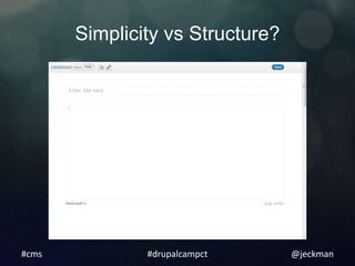 Simplicity vs Structure?




#cms           #drupalcampct      @jeckman
 