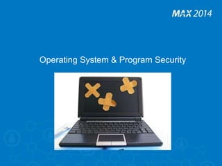 Operating System & Program Security 
 