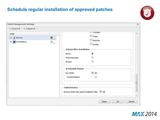 Schedule regular installation of approved patches 
 
