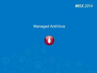 Managed AntiVirus 
 